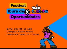 Esta é uma imagem convite para o Festival Ibura de Oportunidades #1MiOConecta 